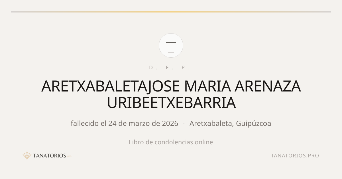 Memorial de ARETXABALETAJOSE MARIA ARENAZA URIBEETXEBARRIA