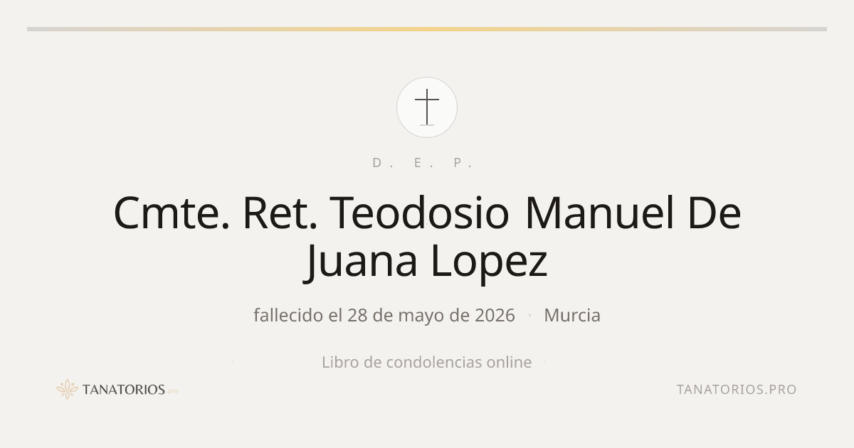 Memorial de Cmte. Ret. Teodosio Manuel De Juana Lopez