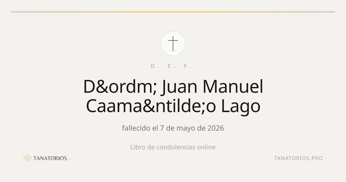 Memorial de D&ordm; Juan Manuel Caama&ntilde;o Lago
