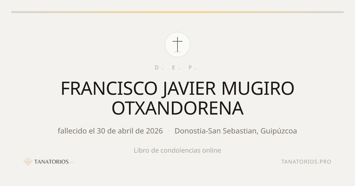Memorial de FRANCISCO JAVIER MUGIRO OTXANDORENA