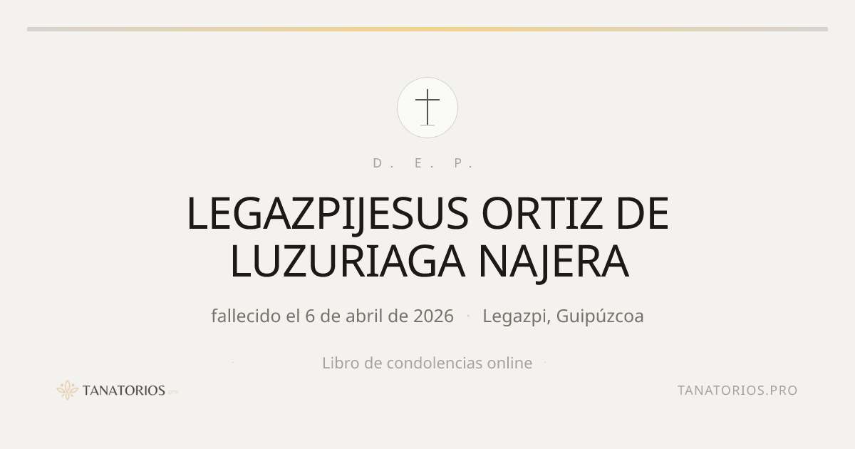 Memorial de LEGAZPIJESUS ORTIZ DE LUZURIAGA NAJERA