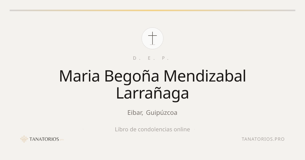 Memorial de Maria Begoña Mendizabal Larrañaga