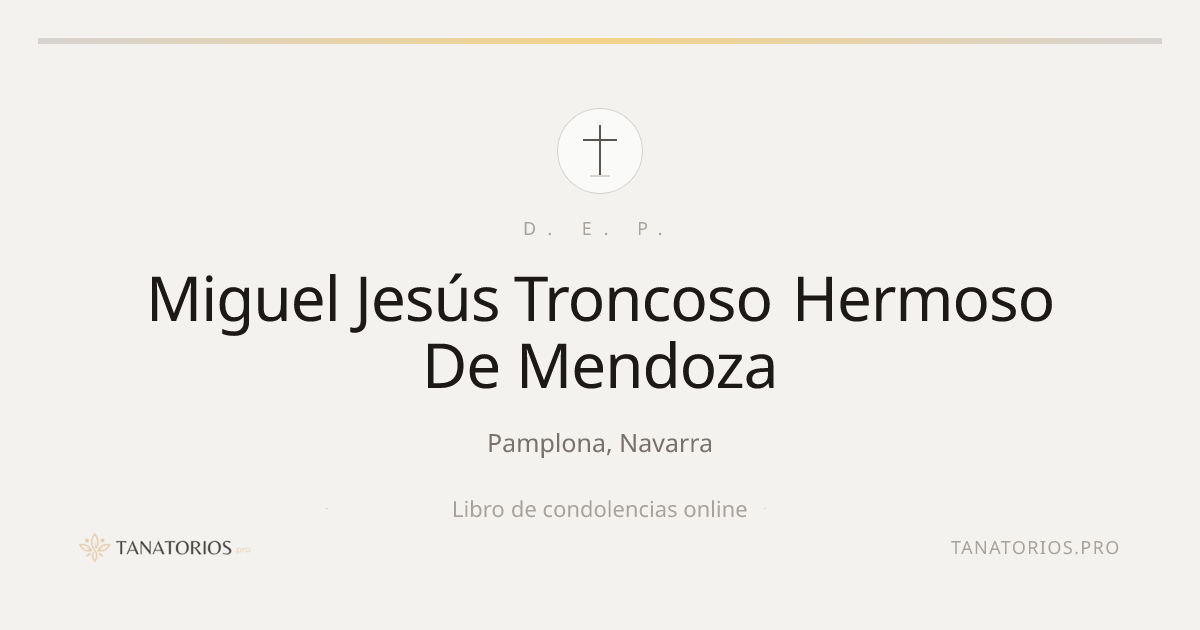Memorial de Miguel Jesús Troncoso Hermoso De Mendoza