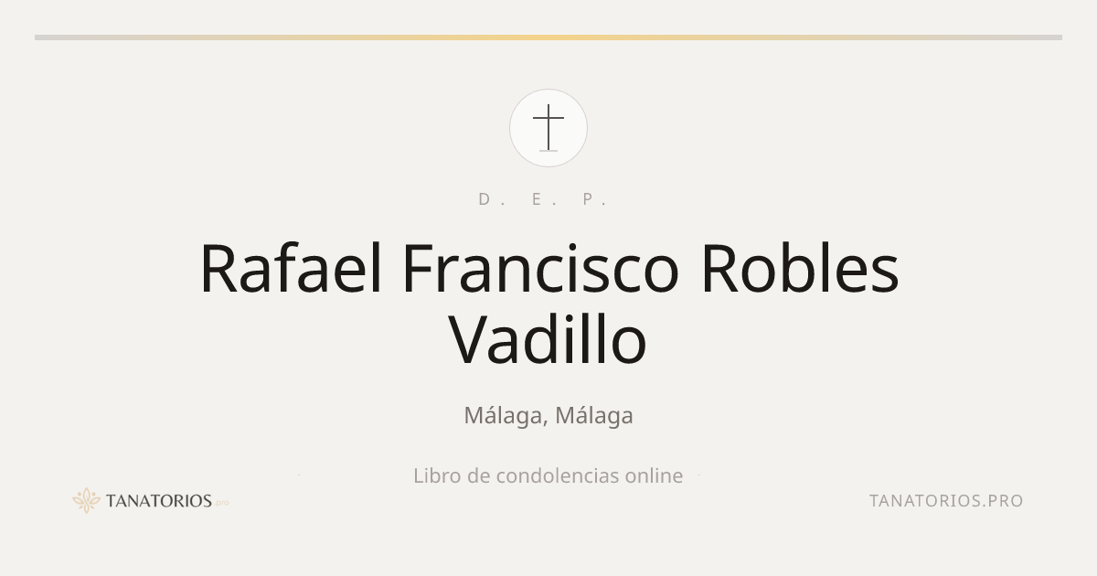 Memorial de Rafael Francisco Robles Vadillo
