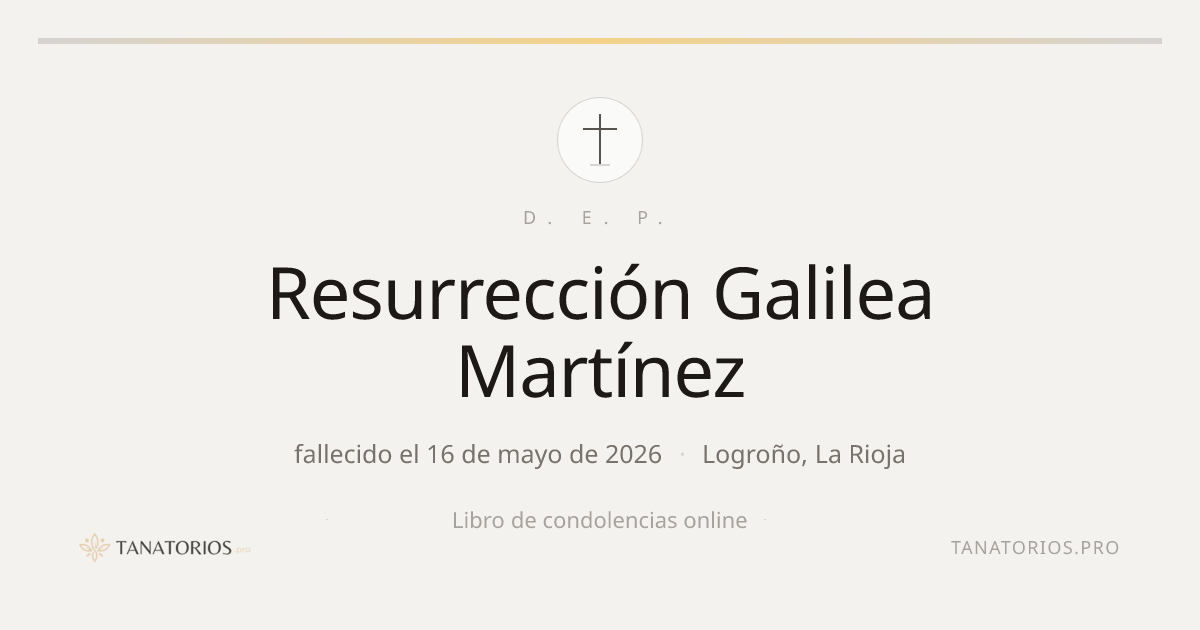 Memorial de Resurrección Galilea Martínez