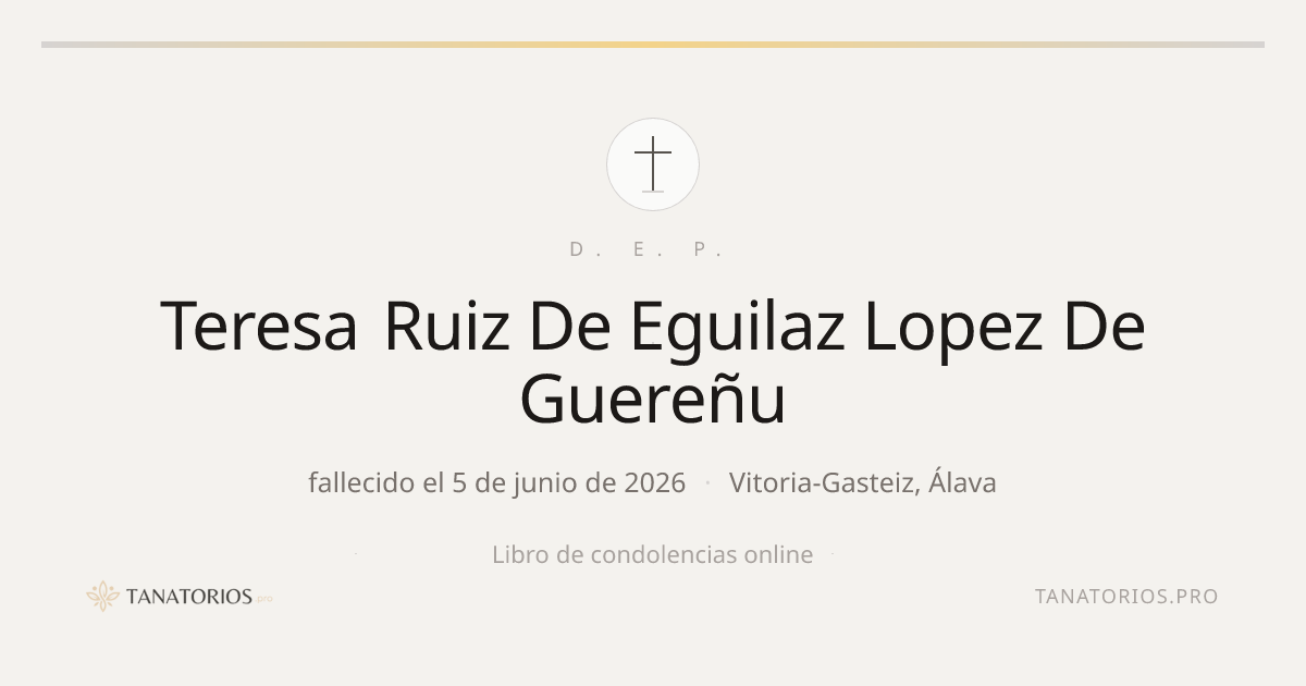 Memorial de Teresa Ruiz De Eguilaz Lopez De Guereñu