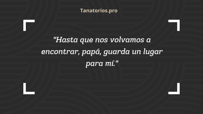 Frases para despedir a un padre fallecido89 - tanatorios.pro