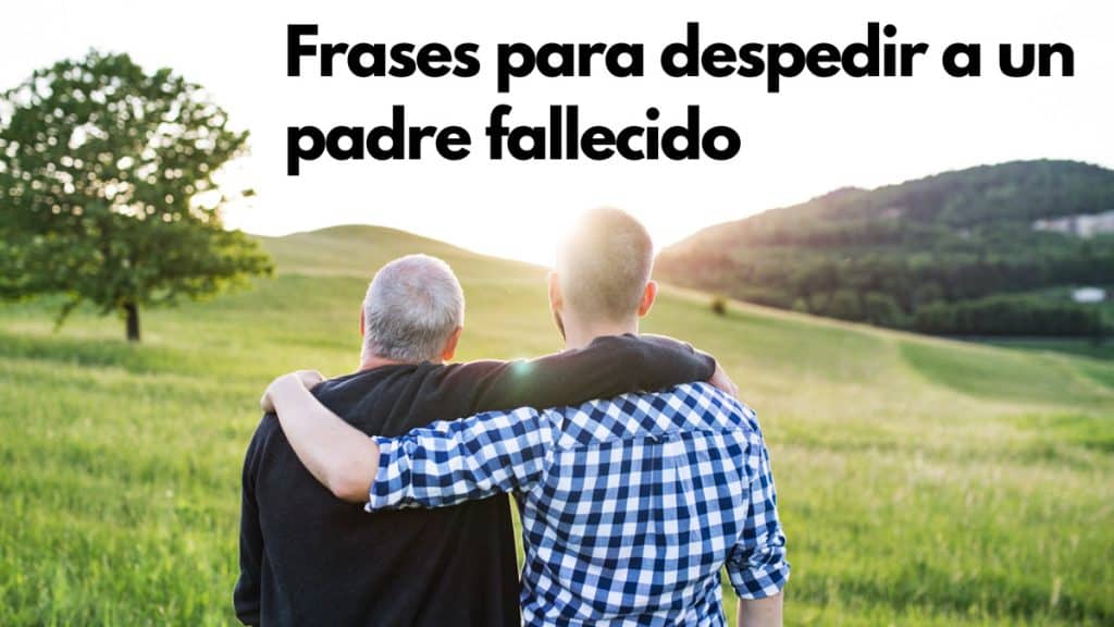 frases despedida padre fallecido - tanatorios.pro